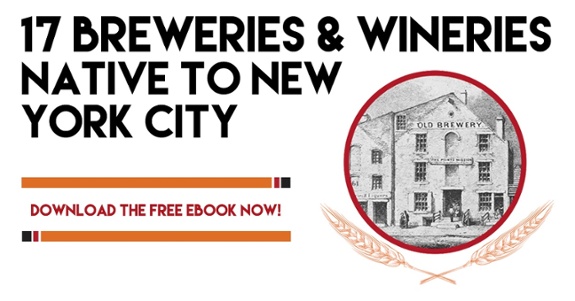 17 Breweries & Wineries Native to New York City -- Download the free ebook now!