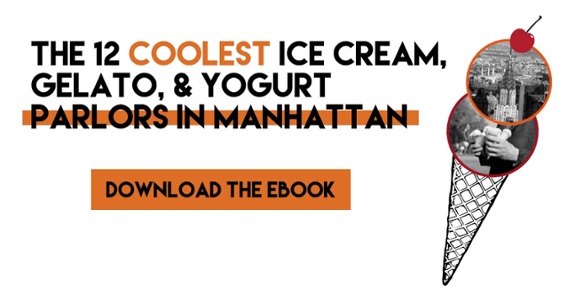 The 12 Coolest Ice Cream, Gelato, & Yogurt Parlors in Manhattan -- Download the free ebook now!